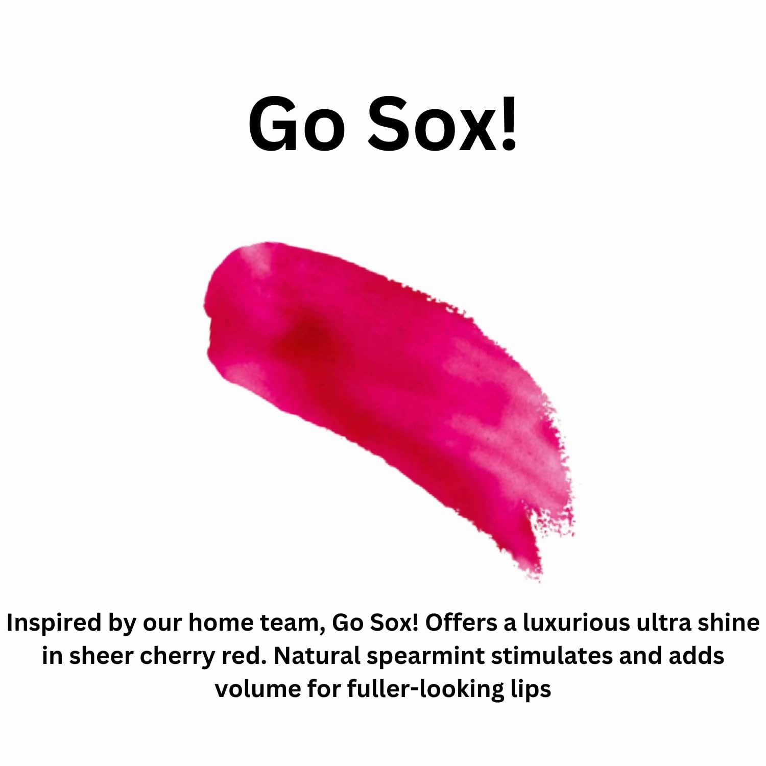 Go Sox! Lip Gloss (.25oz) -Vegan, gluten-free, cruelty-free formula with Aloe, Vitamins C & E, and a refreshing hint of spearmint extract for soft and hydrated lips.